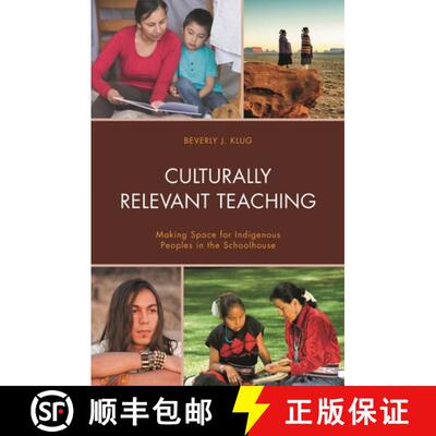 【3-4周达】Culturally Relevant Teaching : Making Space for Indigenous Peoples in the Schoolhouse [9781475853322]