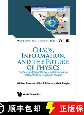【3-4周达】Chaos, Information, and the Future of Physics: The Seaman-Rossler Dialogue with Informatio... [9789811271366]