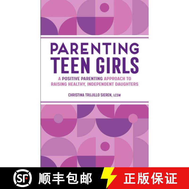 【3-4周达】Parenting Teen Girls: A Positive Parenting Approach to Raising Healthy, Independent Daughters [9781638079910]