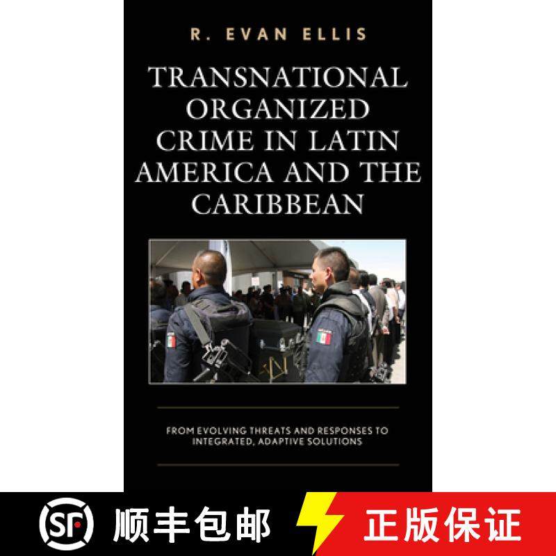 预订 Transnational Organized Crime in Latin America and the Caribbean : From Evolving Threats and Res... [9781498567985]