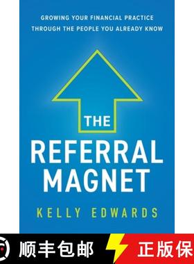 【3-4周达】The Referral Magnet: Growing Your Financial Practice Through the People You Already Know [9781544509723]