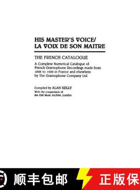 预订 His Master's Voice/La Voix de Son Maitre: The French Catalogue; A Complete Numerical Catalogue o... [9780313273339]