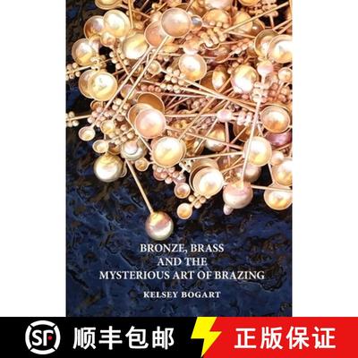 预订 Bronze, Brass and the Mysterious Art of Brazing [9798986182506]