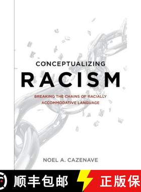 预订 Conceptualizing Racism : Breaking the Chains of Racially Accommodative Language [9781442252356]