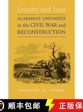 预订 Loyalty and Loss: Alabama's Unionists in the Civil War and Reconstruction [9780807130223]