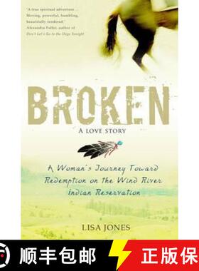 【3-4周达】Broken: A Love Story: A Woman's Journey Toward Redemption on the Wind River Indian Reserva... [9781848503328]