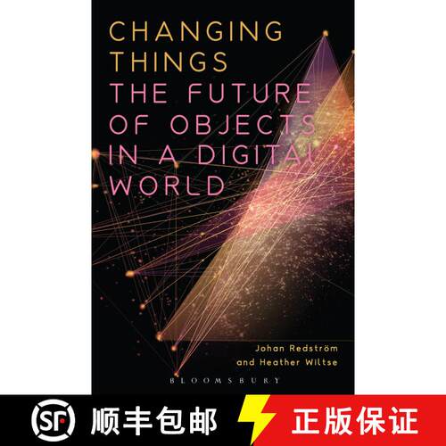【3-4周达】精装 Changing Things: The Future of Objects in a Digital World [9781350004351]