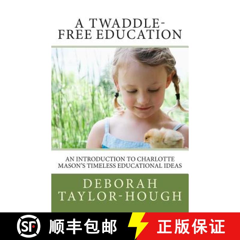 【3-4周达】A Twaddle-Free Education: An Introduction to Charlotte Mason's Timeless Educational Ideas [9780692431283]
