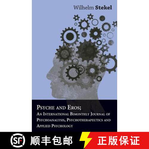 【3-4周达】Psyche And Eros; An International Bimonthly Journal Of Psychoanalysis, Psychotherapeutics ... [9781446080597]