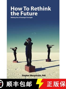 【3-4周达】How to Rethink the Future: Making Use of Strategic Foresight [9781329139831]