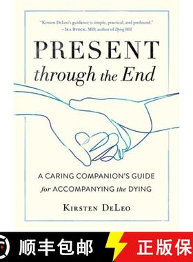 【3-4周达】Present through the End: A Caring Companion's Guide for Accompanying the Dying [9781611807684]