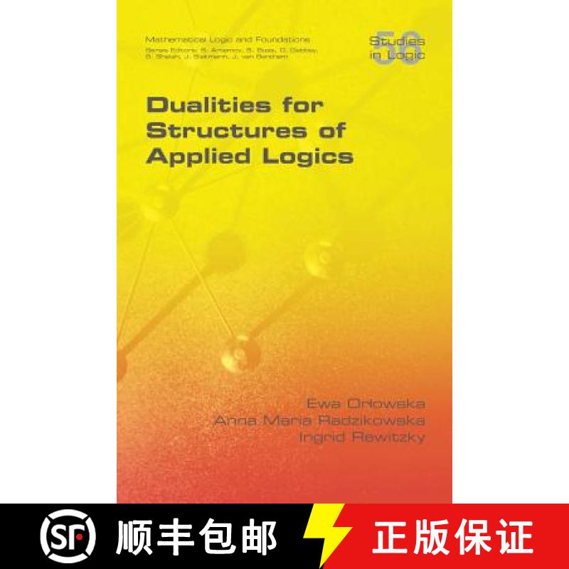 【3-4周达】Dualities for Structures of Applied Logics [9781848901810]
