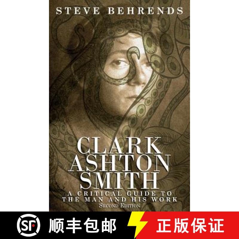 【2-3周达】Clark Ashton Smith: A Critical Guide to the Man and His Work, Second Edition [9781479400560]