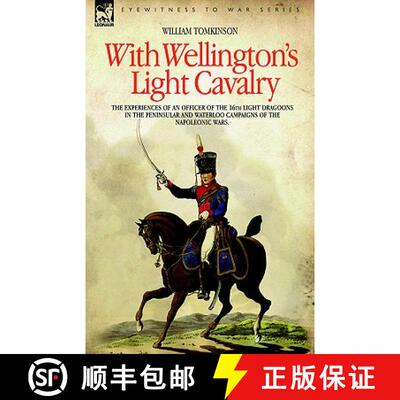 【3-4周达】With Wellington's Light Cavalry - the experiences of an officer of the 16th Light Dragoons... [9781846770883]