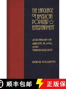 预订 The Language of American Popular Entertainment: A Glossary of Argot, Slang, and Terminology [9780313224973]