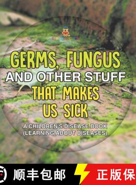 【3-4周达】Germs, Fungus and Other Stuff That Makes Us Sick | A Children's Disease Book (Learning abo... [9798869442772]