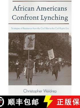 预订 African Americans Confront Lynching : Strategies of Resistance from the Civil War to the Civil R... [9780742552739]