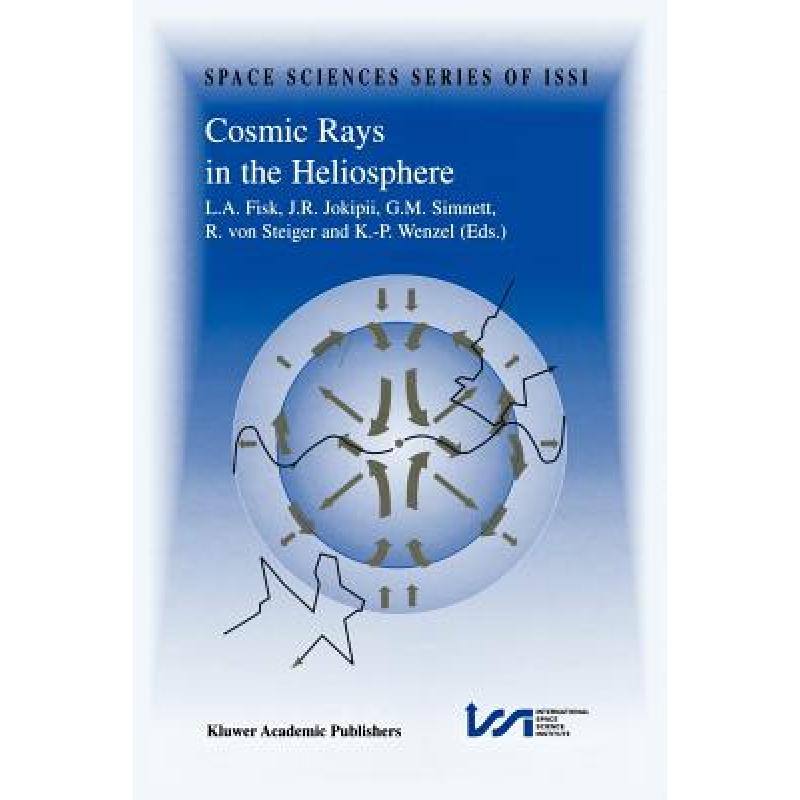 【4周达】Cosmic Rays in the Heliosphere: Volume Resulting from an ISSI Workshop 17-20 September 1996...[9789048150328]-封面