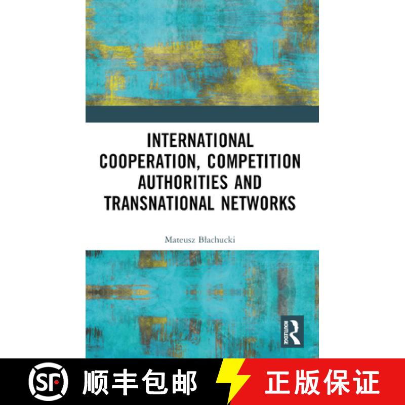 【3-4周达】International Cooperation, Competition Authorities and Transnational Networks [9781032452234]