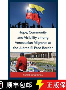 预订 Hope, Community, and Visibility among Venezuelan Migrants at the Juárez-El Paso Border [9781666962086]