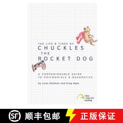 【3-4周达】The Life & Times of Chuckles the Rocket Dog: A Companionable Guide to Polynomials & Quadra... [9780982136355]