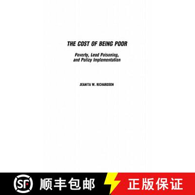 【3-4周达】精装 The Cost of Being Poor: Poverty, Lead Poisoning, and Policy Implementation [9780275969127]