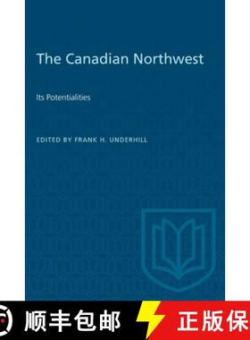 【3-4周达】The Canadian Northwest – Its Potentialities [9781487582357]