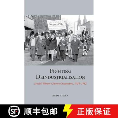 【3-4周达】Fighting Deindustrialisation: Scottish Women's Factory Occupations, 1981-1982 [9781802077117]