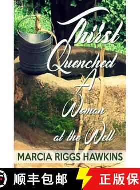 预订 Thirst Quenched: A Woman at the Well [9781946111258]
