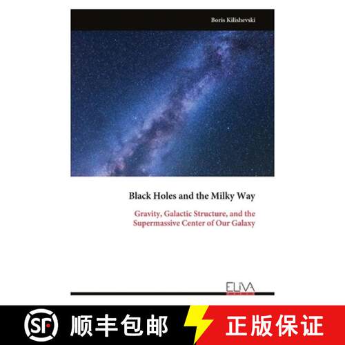 【3-4周达】Black Holes and the Milky Way: Gravity, Galactic Structure, and the Supermassive Center of... [9789999346559]