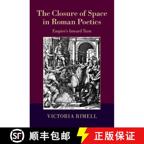 【3-4周达】精装 Closure of Space in Roman Poetics: Empire's Inward Turn - The Closure of Space in Rom... [9781107079267]