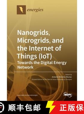 【3-4周达】Nanogrids, Microgrids, and the Internet of Things (IoT): Towards the Digital Energy Network [9783039217946]