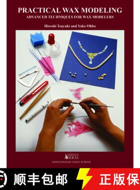 【3-4周达】Practical Wax Modeling: Advanced Techniques for Jewelry Wax Modelers [9780997979886]
