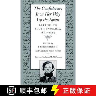 预订 The Confederacy Is on Her Way Up the Spout: Letters to South Carolina, 1861-1864 [9781570032547]
