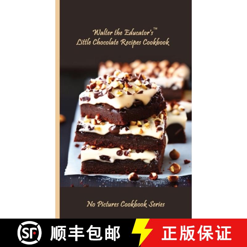 【3-4周达】Walter the Educator's Little Chocolate Recipes Cookbook [9781087962771]