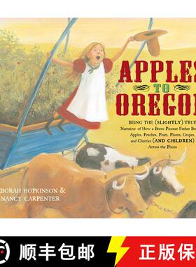 【3-4周达】Apples to Oregon: Being the (Slightly) True Narrative of How a Brave Pioneer Father Brough... [9780689847691]