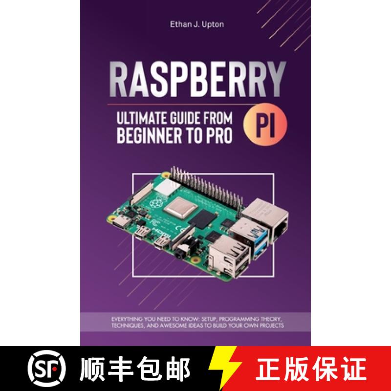 【3-4周达】Raspberry Pi 4 Ultimate Guide From Beginner to Pro: Everything You Need to Know: Setup, Pr... [9781787935242]