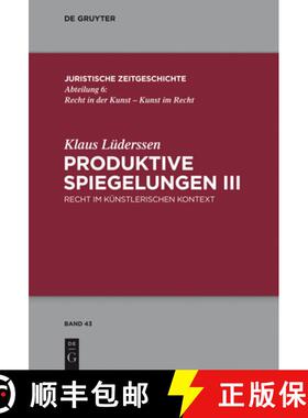 【3-4周达】Produktive Spiegelungen III: Recht Im Kunstlerischen Kontext [9783110372595]