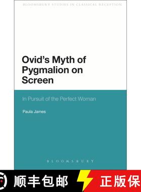 【3-4周达】Ovid's Myth of Pygmalion on Screen: In Pursuit of the Perfect Woman [9781472504951]