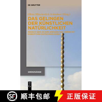 【3-4周达】Das Gelingen Der Künstlichen Natürlichkeit: Mensch-Sein an Den Grenzen Des Lebens Mit Di... [9783111278162]