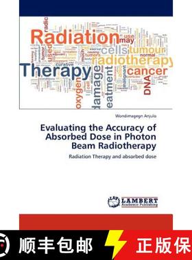 预订 Evaluating the Accuracy of Absorbed Dose in Photon Beam Radiotherapy [9783847336952]