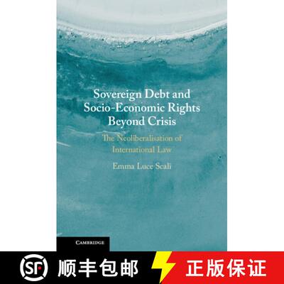 预订 精装 Sovereign Debt and Socio-Economic Rights Beyond the Crisis: The Neoliberalisation of Intern... [9781108494007]