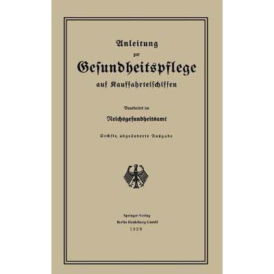 【4周达】Anleitung Zur Gesundheitspflege Auf Kauffahrteischiffen [9783662408599]