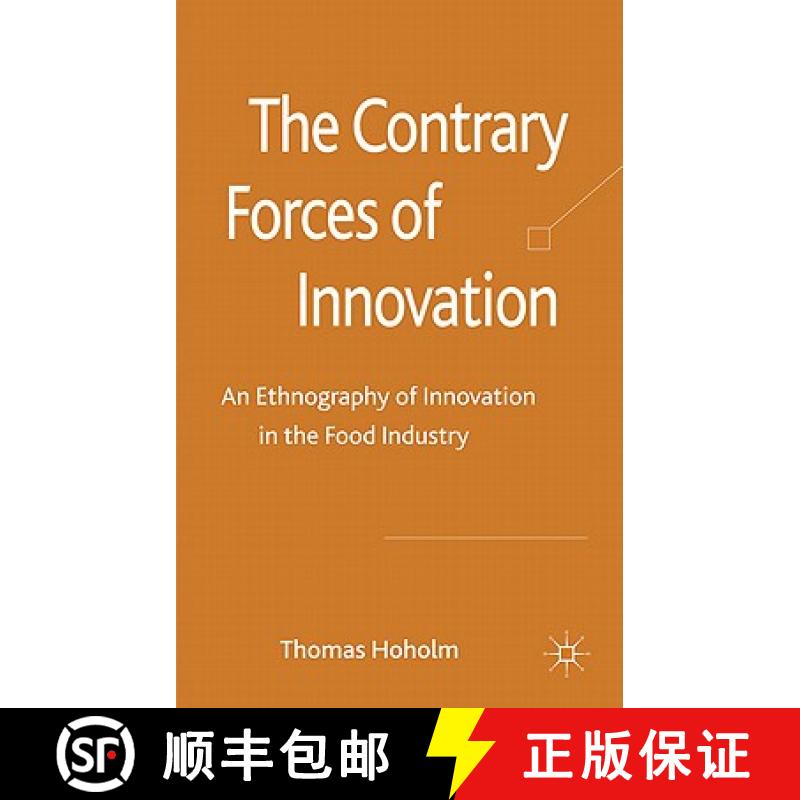 【4周达】The Contrary Forces of Innovation: An Ethnography of Innovation in the Food Industry [9780230283664]