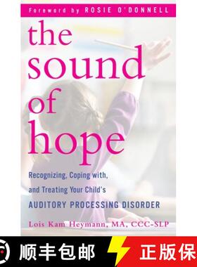 【3-4周达】The Sound of Hope: Recognizing, Coping with, and Treating Your Child's Auditory Processing... [9780345512185]