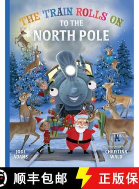 【3-4周达】The Train Rolls On To The North Pole: A Rhyming Children's Book That Teaches Perseverance ... [9781734836646]