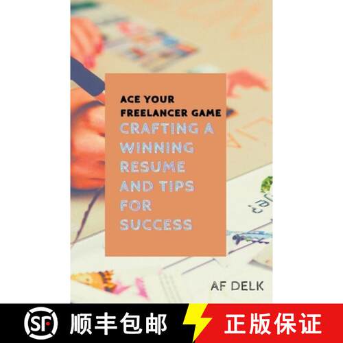 【3-4周达】Ace Your Freelancer Game: Crafting a Winning Resume and Tips for Success [9798215536797]