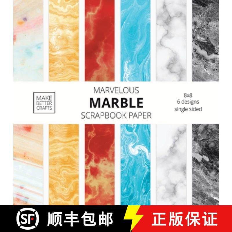 预订 Marvelous Marble Scrapbook Paper: 8x8 Designer Marble Background Patterns for Decorative Art, DI... [9781953987051]