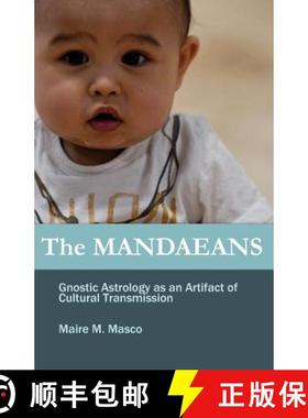 预订 The Mandaeans: Gnostic Astrology as an Artifact of Cultural Transmission [9781938476006]