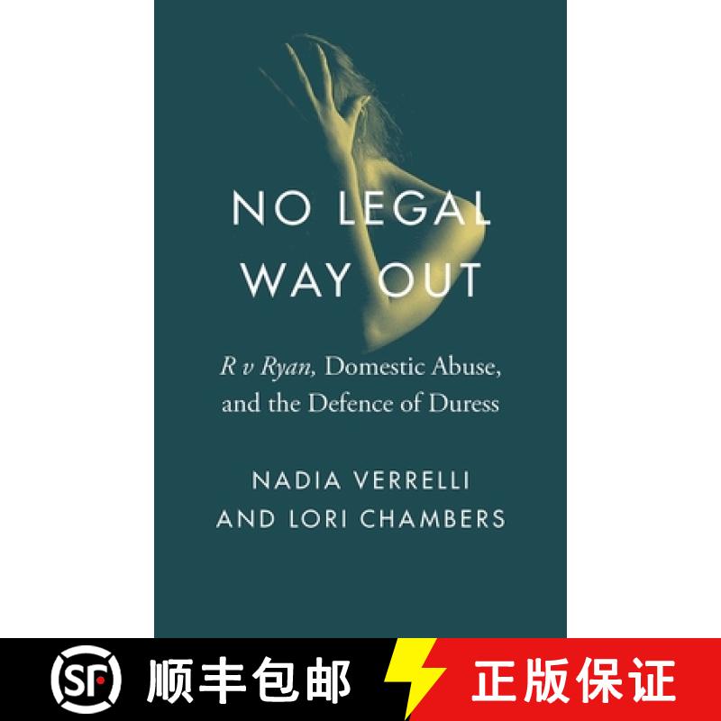 【3-4周达】No Legal Way Out: R V Ryan, Domestic Abuse, and the Defence of Duress [9780774838085]